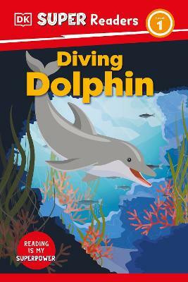 DK Super Readers Level 1 Diving Dolphin(English, Hardcover, DK)