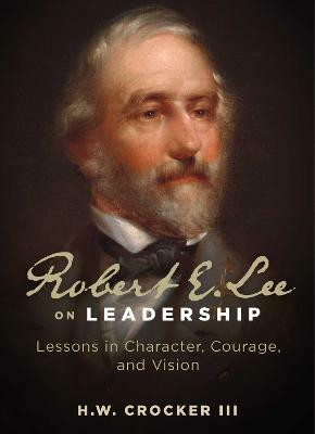 Robert E. Lee on Leadership(English, Paperback, Crocker H. W. III)