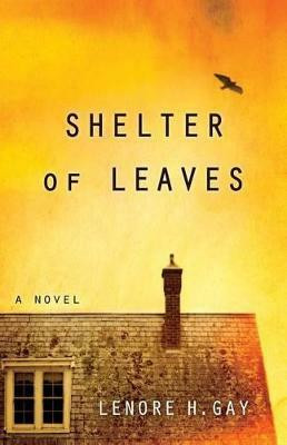Shelter of Leaves(English, Paperback, Gay Lenore H.)