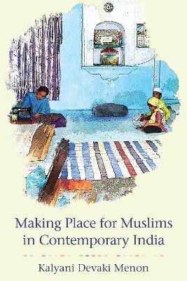 Making Place for Muslims in Contemporary India(English, Hardcover, Menon Kalyani Devaki)