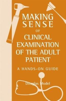 Making Sense of Clinical Examination of the Adult Patient: A Hands on Guide(English, Paperback, Model Douglas)