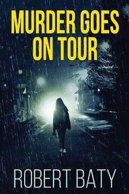 Murder Goes On Tour(English, Paperback, Baty Robert)