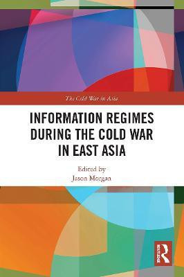 Information Regimes During the Cold War in East Asia(English, Paperback, unknown)