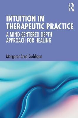 Intuition in Therapeutic Practice(English, Paperback, Arnd-Caddigan Margaret)