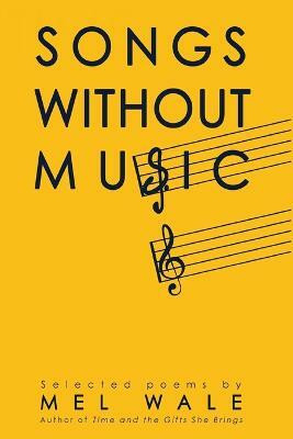 Songs Without Music(English, Paperback, Wale Mel)
