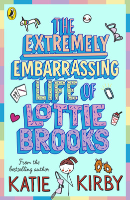 The Extremely Embarrassing Life of Lottie Brooks(English, Paperback, Kirby Katie)