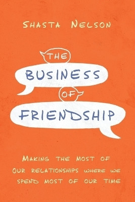 The Business of Friendship(English, Paperback, Nelson Shasta)