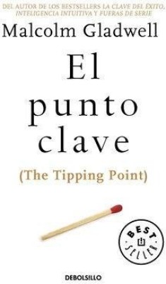 El punto clave / The Tipping Point(Spanish, Paperback, Gladwell Malcolm)