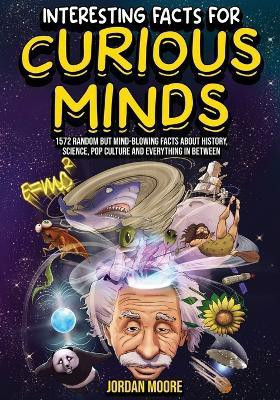 Interesting Facts For Curious Minds(English, Paperback, Moore Jordan)