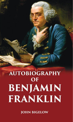 AUTOBIOGRAPHY OF BENJAMIN FRANKLIN(Paperback, John Bigelow)