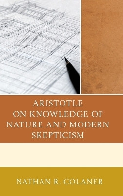 Aristotle on Knowledge of Nature and Modern Skepticism(English, Hardcover, Colaner Nathan R.)