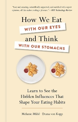 How We Eat with Our Eyes and Think with Our Stomach(English, Hardcover, Muehl Melanie)