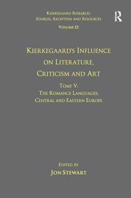 Volume 12, Tome V: Kierkegaard's Influence on Literature, Criticism and Art(English, Paperback, Stewart Jon)