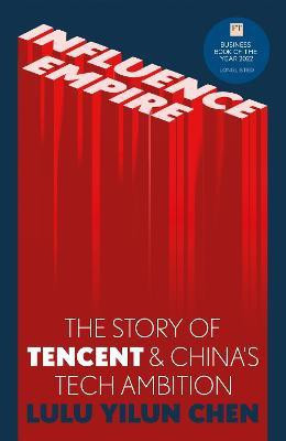 Influence Empire: The Story of Tencent and China's Tech Ambition(English, Paperback, Chen Lulu Yilun)