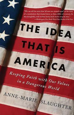 The Idea That Is America(English, Paperback, Slaughter Anne-Marie)