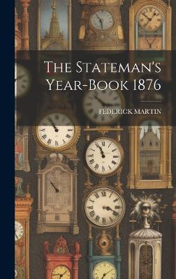 The Stateman's Year-Book 1876(English, Hardcover, Martin Federick)