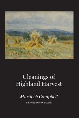 Gleanings of Highland Harvest(English, Paperback, Campbell Murdoch)