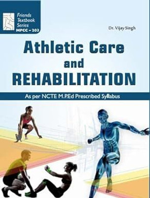 ATHLETIC CARE AND REHABILITATION: Physical Education M.P.Ed Textbook as per New Syllabus(Hardcover, Vijay Singh)