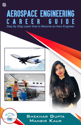 Aerospace Engineering Career Guide(Paperback, Capt Shekhar Gupta, Manbir Kaur)