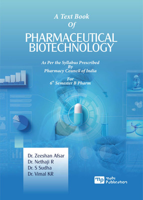 A Text Book of Pharmaceutical Biotechnology ( As Per the Syllabus Prescribed By Pharmacy Council of India For 6th Semester B Pharm )(Paperback, Dr. Zeeshan Afsar, Dr. Nethaji Ramalingam, Dr. S Sudha, Dr. Vimal Kr)