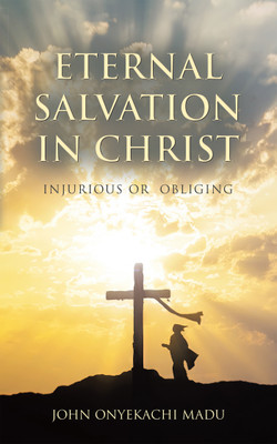Eternal Salvation In Christ(English, Paperback, Madu John Onyekachi)