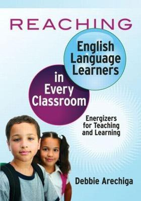 Reaching English Language Learners in Every Classroom(English, Paperback, Arechiga Debbie)