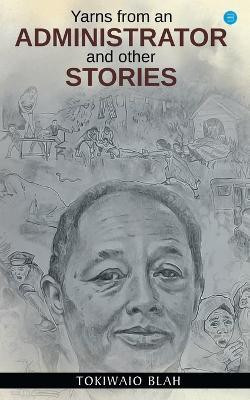 Yarns from an Administrator(English, Paperback, Blah Tokiwaio)