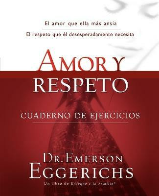 Amor y respeto - cuaderno de ejercicios(Spanish, Paperback, Eggerichs Emerson Dr.)