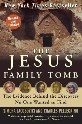 The Jesus Family Tomb  - The Evidence Behind the Discovery No One Wanted to Find(English, Paperback, Jacobovici Simcha)