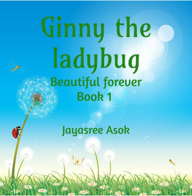 Ginny the ladybug  - Beautiful forever Book 1(English, Paperback, Jayasree Asok)