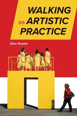 Walking as Artistic Practice(English, Paperback, Mueller Ellen)
