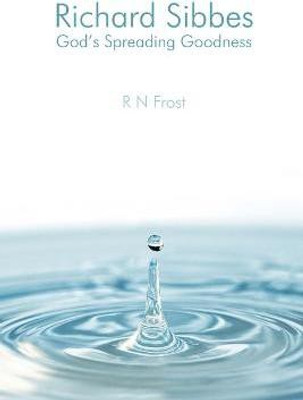 Richard Sibbes God's Spreading Goodness(English, Paperback, Frost R N)