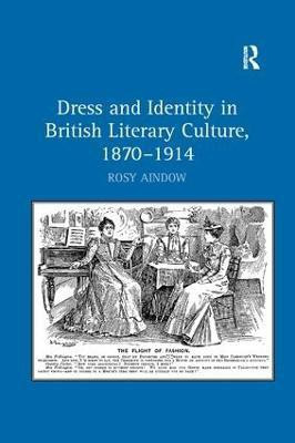 Dress and Identity in British Literary Culture, 1870-1914(English, Paperback, Aindow Rosy)