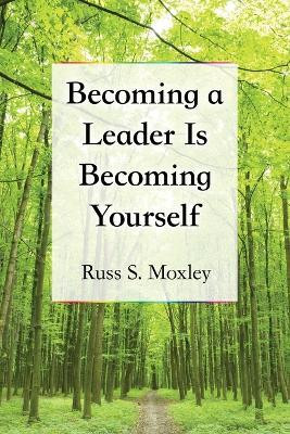 Becoming a Leader Is Becoming Yourself(English, Paperback, Moxley Russ S.)