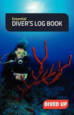 Essential Diver's Log Book(English, Paperback, Dived Up Publications)