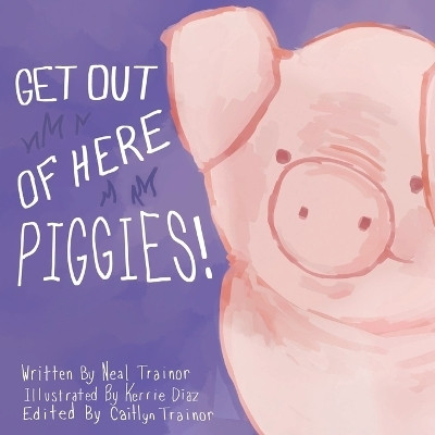 Get Out of Here Piggies!(English, Paperback, Trainor Neal)
