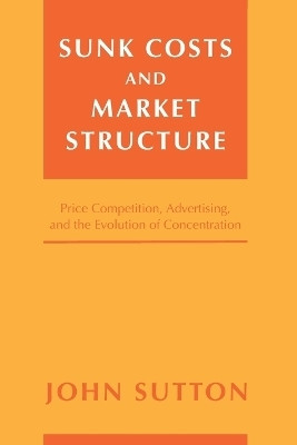 Sunk Costs and Market Structure(English, Paperback, Sutton John)