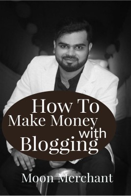 How to Make Money with Blogging by Moon Merchant(English, Paperback, Moon Merchant)