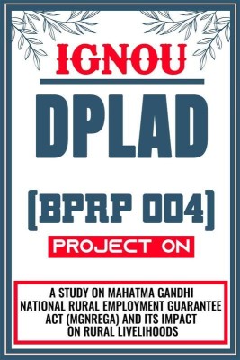 IGNOU DPLAD Project for the course BPRP 04 titled “A Study on Mahatma Gandhi National Rural Employment Guarantee Act (MGNREGA) and Its impact on Rural livelihoods”  - Download this IGNOU Project in soft copy (PDF) format at Rs. 149 from shrichakradhar.com or you can Whatsapp us at 9354637830.(Staple