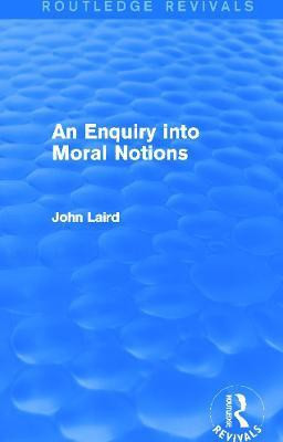 An Enquiry into Moral Notions (Routledge Revivals)(English, Hardcover, Laird John)
