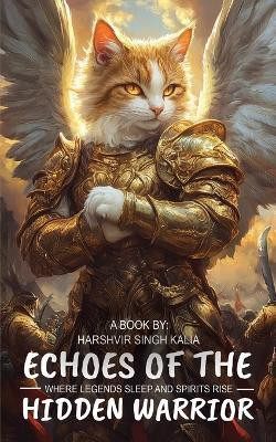 Echoes of the Hidden Warriore(English, Paperback, Singh Kalia Harshvir)