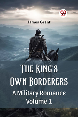 The King'S Own BorderersA Military Romance Volume 1 (Edition2024)(English, Paperback, Grant James)