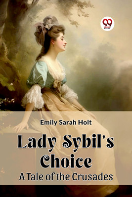 Lady Sybil's ChoiceA Tale of the Crusades (Edition2024)(English, Paperback, Holt Emily Sarah)