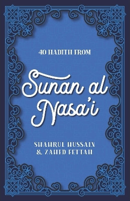 40 Hadith from Sunan al Nasa'I(English, Paperback, Hussain Shahrul)