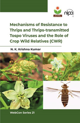 Mechanisms of Resistance to Thrips and Thrips-transmitted Tospo Viruses and the Role of Crop Wild Relatives (CWR)(English, Hardcover, Kumar N.K. Krishna)