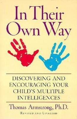 In Their Own Way  - Discovering and Encouraging Your Child's Multiple Intelligences(English, Paperback, Armstrong Thomas)