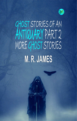 Ghost Stories of an Antiquary Part 2: More Ghost Stories(Paperback, M. R. James)