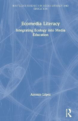 Ecomedia Literacy(English, Hardcover, Lopez Antonio)