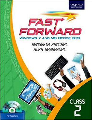 Fast Forward Class 2 : Windows 7 And MS Office 2013(Paperback, Sangeeta Panchal,Alka Sabharwal)