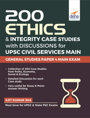 200 Ethics & Integrity Case Studies with Discussions for Upsc Civil Services Main General Studies Paper 4 Exam  - General Studies Paper 4 Exam | CSE | IAS & State Administrative Exams | State PSC Exams(English, Paperback, Jha Ajit Kumar)